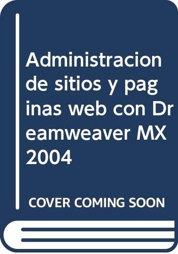 Imagen de archivo de Administracin de Sitios y Pginas Web con Macromedia Dreamweaver Mx 2004 a la venta por Llibrenet