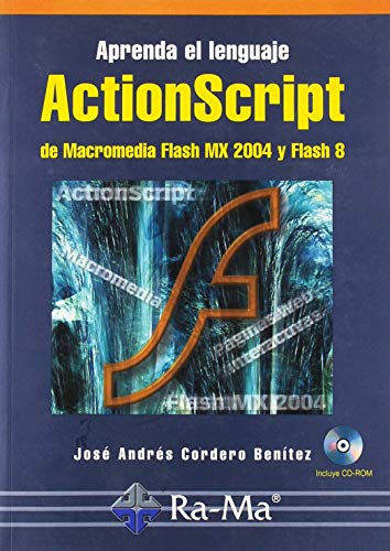 APRENDA EL LENGUAJE ACTIONSCRIPT 2.0 DE MACROMEDIA FLASH. INCLUYE CD-ROM. - CORDERO BENÍTEZ, JOSÉ ANDRÉS ; BENITEZ REBOLLO, Mª DEL CARMEN