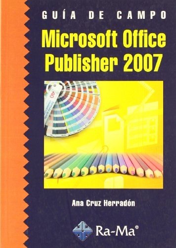 9788478979622: Guía de Campo de Microsoft Office Publisher 2007 (Spanish  Edition) - Cruz Herradón, Ana M.: 847897962X - AbeBooks