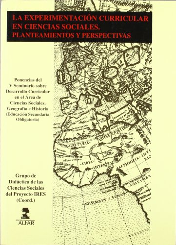 9788478981113: La Experimentacin Curricular En Ciencias Sociales, Planteamientos Y Perspectivas: Ponencias Del V Seminario Sobre Desarrollo Curricular En El rea De Ciencias Sociales, Geografa E Historia