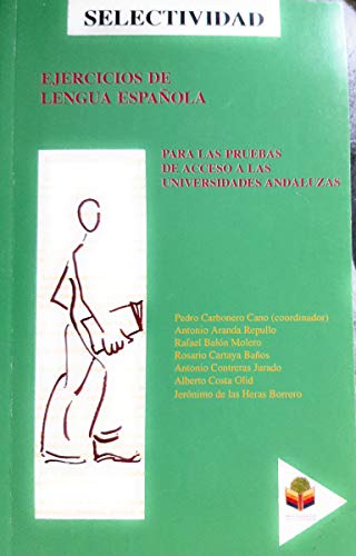 Ejercicios de Lengua espaÃ±ola para las pruebas de acceso a las Universidades andaluzas (Ciencias de la educaciÃ³n) (Spanish Edition) (9788478981137) by Carbonero Cano, Pedro