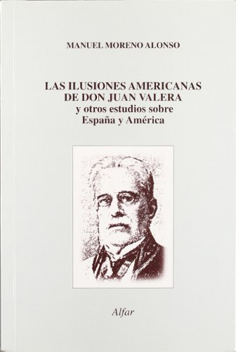 9788478982103: Ilusiones Americanas De Don Juan Valera Y Otros Estudios Sobre Espaa Y America, Las