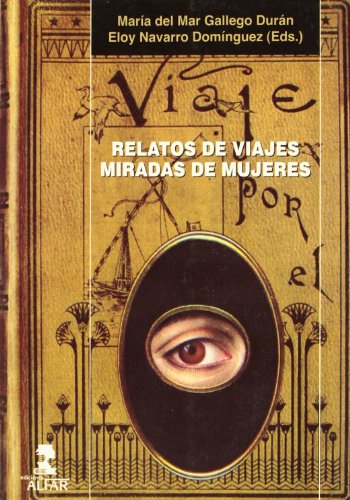 Stock image for RELATOS DE VIAJES, MIRADAS DE MUJERES for sale by Librerias Prometeo y Proteo