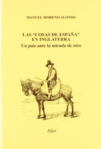 Imagen de archivo de Las "Cosas de España" en Inglaterra : un pas ante la mirada del otro a la venta por HPB-Ruby