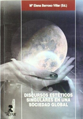 Stock image for DISCURSOS ESTTICOS SINGULARES EN UNA SOCIEDAD GLOBAL for sale by Librerias Prometeo y Proteo