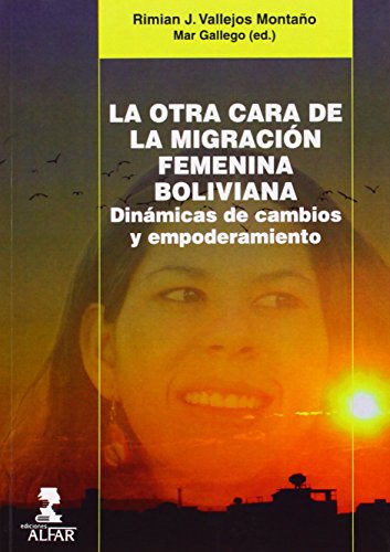 Stock image for LA OTRA CARA DE LA MIGRACIN FEMENINA BOLIVIANA for sale by Librerias Prometeo y Proteo