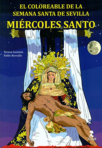Imagen de archivo de MIRCOLES SANTO EL COLOREABLE DE LA SEMANA SANTA DE SEVILLA a la venta por Zilis Select Books