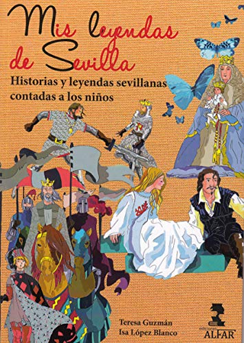 Imagen de archivo de MIS LEYENDAS DE SEVILLA: HISTORIAS Y LEYENDAS SEVILLANAS CONTADAS A LOS NIOS a la venta por KALAMO LIBROS, S.L.