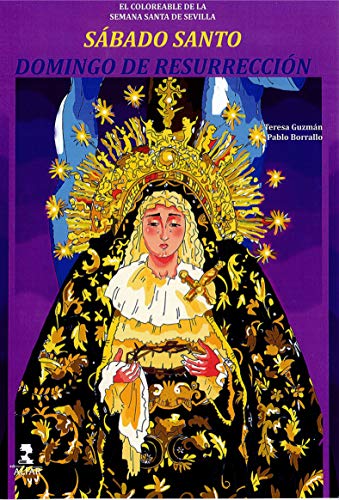 Imagen de archivo de SABADO SANTO Y DOMINGO DE RESURRECCION (EL COLOREABLE DE LA SEMANA SANTA DE SEVILLA) a la venta por KALAMO LIBROS, S.L.