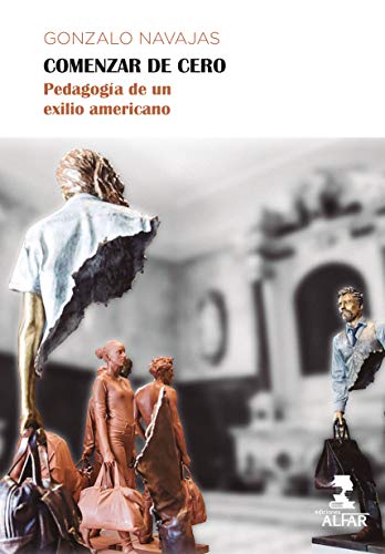 Stock image for Comenzar de cero: Pedagog�a de un exilio americano for sale by Textbooks_Source