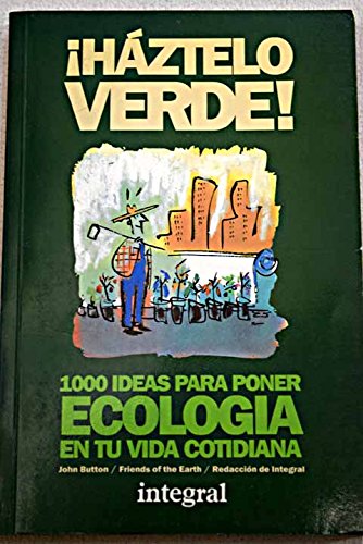 Beispielbild fr Hztelo Verde : 1000 Ideas para Que Cada Persona Pueda Mejorar Su Calidad de Vida y la Salud Del Planeta zum Verkauf von Hamelyn