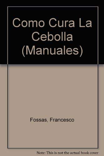 Beispielbild fr Como cura la cebolla (SALUD, Band 3) zum Verkauf von medimops
