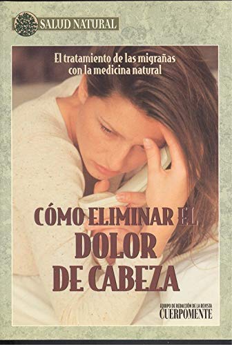 Imagen de archivo de COMO ELIMINAR EL DOLOR CABEZA a la venta por Better World Books