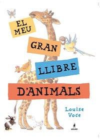 El meu gran llibre d'animals (9788479012786) by Voce, Louise