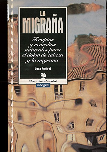 Beispielbild fr Migraña : Terapias y Remedios Naturales Para el Dolor de Cabeza y la M zum Verkauf von Better World Books: West