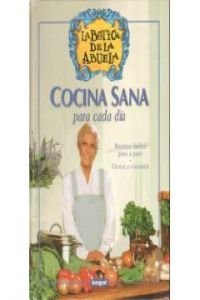 Beispielbild fr Cocina Sana Para Cada Dia (La Botica De La Abuela) (Spanish Edition) zum Verkauf von TranceWorks
