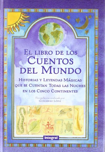 Imagen de archivo de El libro de los cuentos del mundo: Historias y Leyendas magicas que se cuentan todas las noches en los cinco continentes a la venta por Librera Prez Galds