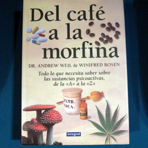 Del cafe a la morfina (9788479014698) by Weil, Andrew; Winifred, Rosen