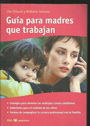 Imagen de archivo de Guia Para Madres Que Trabajan (Spanish Edition) a la venta por Better World Books