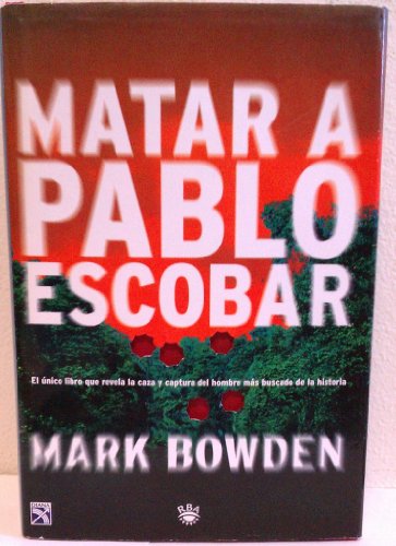 9788479017651: Matar a Pablo Escobar/Killing Pablo