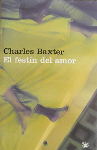 El festin del amor (Rba Literaria) (Spanish Edition) (9788479017682) by Baxter, Charles