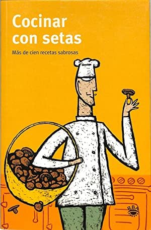 Cocinar con setas (OTROS GASTRONOMIA) - Pedro Gomez Carrizo