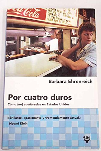 Stock image for Por cuatro duros/ nickel And Dimed: Como (No) apanarselas en Estados Unidos/ On (Not) Getting By in America (Spanish Edition) for sale by Iridium_Books