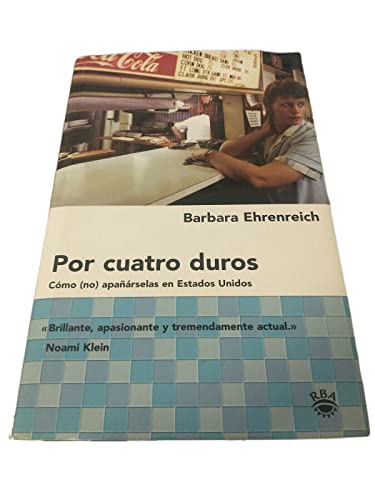 Stock image for Por cuatro duros/ nickel And Dimed: Como (No) apanarselas en Estados Unidos/ On (Not) Getting By in America (Spanish Edition) for sale by Iridium_Books