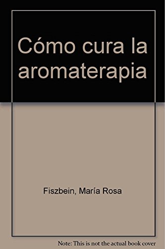 Imagen de archivo de Como Cura La Aromaterapia: 005 (otros Integral) a la venta por RecicLibros