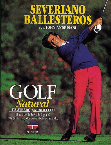 Stock image for Golf natural. El golf desde la A a la Z por el ms grande jugador autodidacta del mundo. Ilustrado por Dom Lupo for sale by Librera Monte Sarmiento