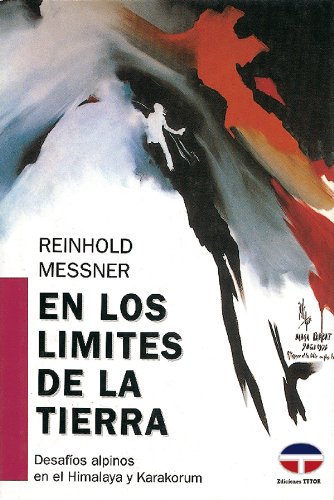 EN LOS LÃMITES DE LA TIERRA (DESAFÃOS ALPINOS EN EL HIMALAYA Y KARAKORUM) (Serie Abalorios) (Spanish Edition) (9788479020309) by Messner, Reinhold