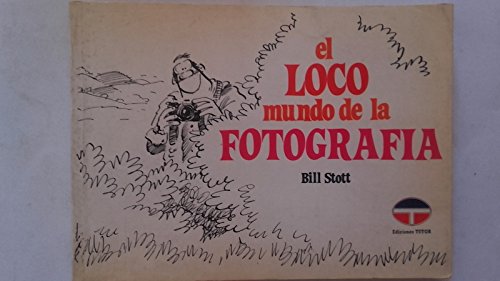 El Loco Mundo de La Fotografia (Spanish Edition) (9788479020330) by Unknown Author