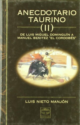 Stock image for Anecdotario taurino II : de Luis Miguel Domingun a Manuel Bentez "El Cordobs" for sale by medimops