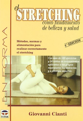 Stock image for STRETCHING COMO FUNDAMENTO DE BELLEZA Y SALUD: Mtodos, normas y alimentacin para realizar correctamente el Stretching for sale by KALAMO LIBROS, S.L.