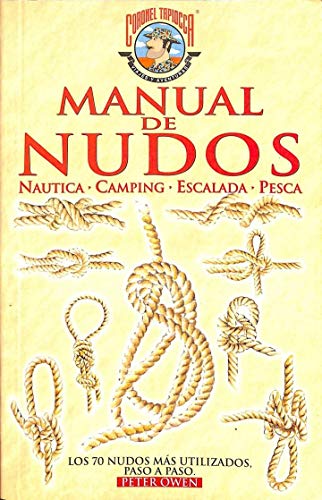 LOS NUDOS BÃSICOS Y SU APLICACIÃ“N EN NÃUTICA, CAMPING, ESCALADA, PESCA (9788479021665) by Owen, Peter