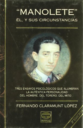 Stock image for MANOLETE', EL Y SUS CIRCUSTANCIAS: Tres ensayos psicolgicos que alumbran la autntica personalidad del hombre, del torero, del mito for sale by KALAMO LIBROS, S.L.