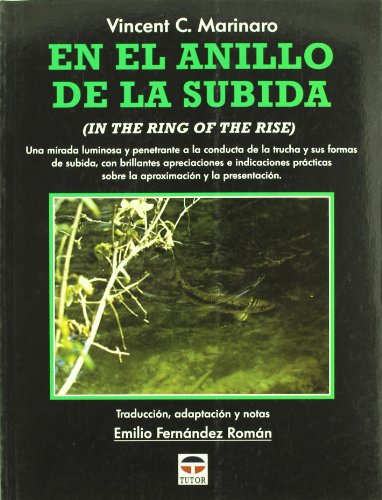 Stock image for EN EL ANILLO DE LA SUBIDA (IN THE RING OF THE RISE): Una mirada luminosa y penetrante a la conducta de la trucha y sus formas de subida. for sale by KALAMO LIBROS, S.L.