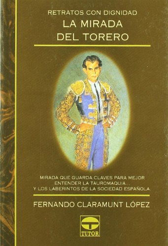 Stock image for La mirada del torero : retratos con dignidad for sale by medimops
