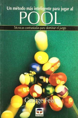 UN MÃ‰TODO MÃS INTELIGENTE PARA JUGAR AL POOL (9788479022808) by Feels, George