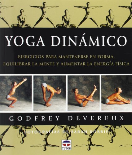 9788479022990: Yoga Dinamico / Dynamic Yoga: Ejercicios Para Mantenerse En Forma / The Ultimate Workout that Chills your Mind as it Charges your Body