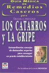 Imagen de archivo de CATARROS Y LA GRIPE - GUIA REMEDIOS CASEROS a la venta por Siglo Actual libros