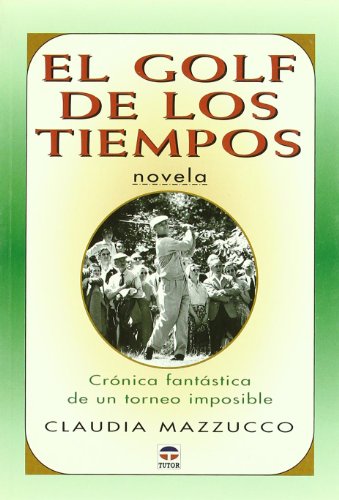Imagen de archivo de EL GOLF DE LOS TIEMPOS a la venta por Hilando Libros