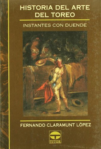Stock image for HISTORIA DEL ARTE DEL TOREO: Instantes con duende for sale by KALAMO LIBROS, S.L.