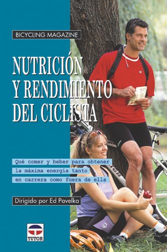 Stock image for NUTRICION Y RENDIMIENTO DEL CICLISTA. Qu comer y beber para obtener la mxima energa tanto en carrera como fuera de ella for sale by KALAMO LIBROS, S.L.