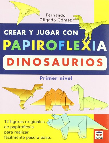 CREAR Y JUGAR CON PAPIROFLEXIA: DINOSAURIOS (PRIMER NIVEL) by Fernando  Gilgado Gómez: Nuevo Encuadernación de tapa blanda (2003) | KALAMO LIBROS,  .