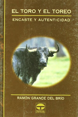 Stock image for EL TORO Y EL TOREO: Encaste y autenticidad for sale by KALAMO LIBROS, S.L.