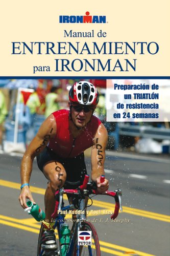 Stock image for Manual de Entrenamiento en Ironman: Preparacion de un Triatlon de Resistencia en 24 Semanas;Ironman Series (Spanish Edition) for sale by Iridium_Books