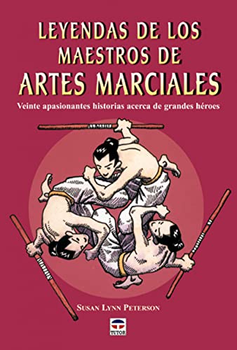 Stock image for LEYENDAS DE LOS MAESTROS DE ARTES MARCIALES: VEINTE APASIONANTES HISTORIAS ACERCA DE GRANDES HEROES for sale by KALAMO LIBROS, S.L.