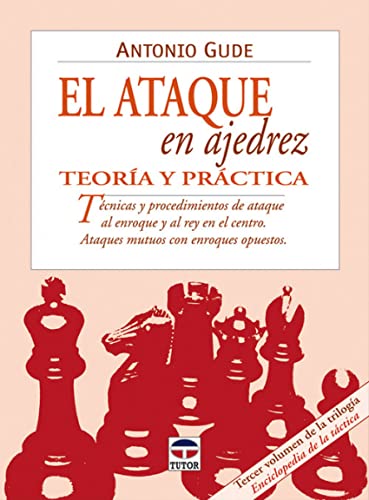 EL ATAQUE EN AJEDREZ. TEORIA Y PRACTICA: Técnicas y procedimientos de ataque  al enroque y al rey en el centro. Ataques mutuos con enroques opuestos by  Antonio Gude: Nuevo Encuadernación de tapa