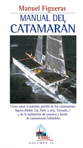 Imagen de archivo de MANUAL DEL CATAMARAN: COMO SACAR EL MAXIMO PARTIDO DE LOS CATAMARANES LIGEROS Y DE LA REALIZACION DE CRUCEROS A BORDO DE CATAMARANESHABITABLES a la venta por KALAMO LIBROS, S.L.